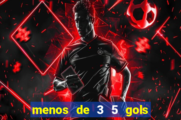 menos de 3 5 gols o que significa